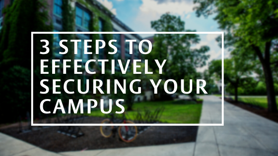 3 Steps to Effectively Securing Your Campus