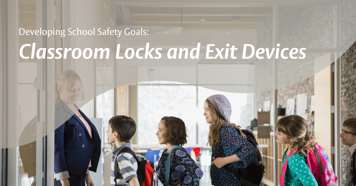 Developing Classroom Safety Goals: Classroom Locks and Exit Devices