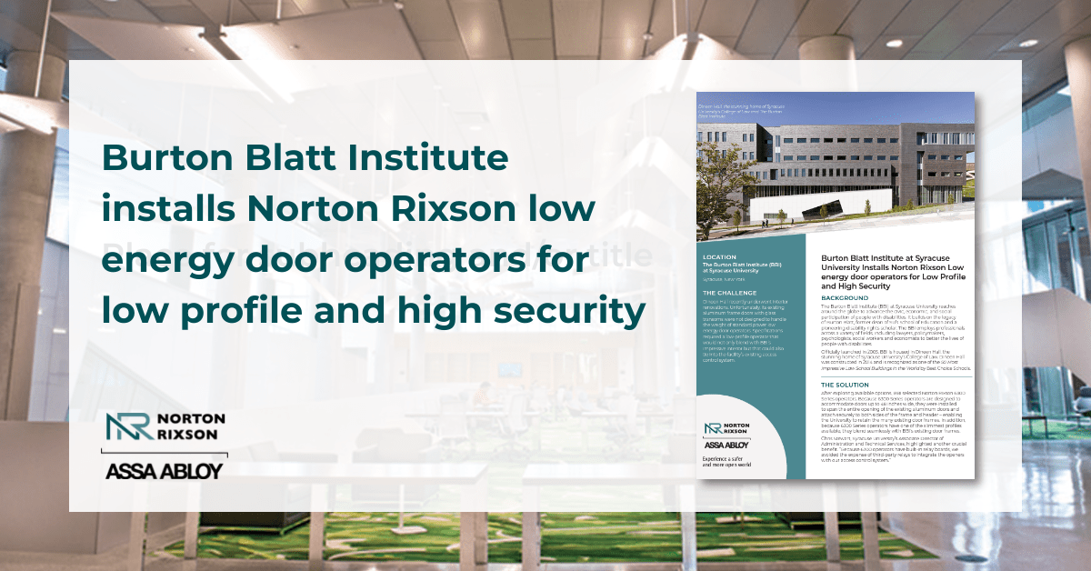 Burton Blatt Institute at Syracuse University Installs Norton Rixson Door Operators for Low Profile and High Security