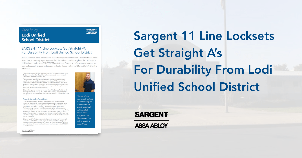 SARGENT 11 Line Locksets Get Straight A’s  For Durability From Lodi Unified School District