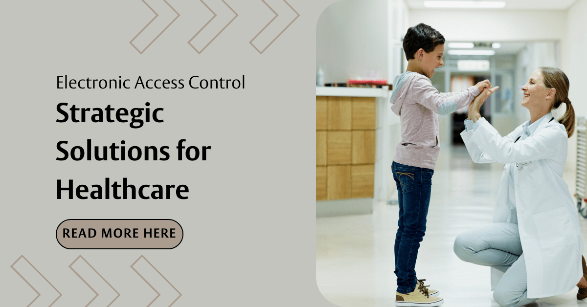 Electronic Access Control: Strategic Solutions for Healthcare