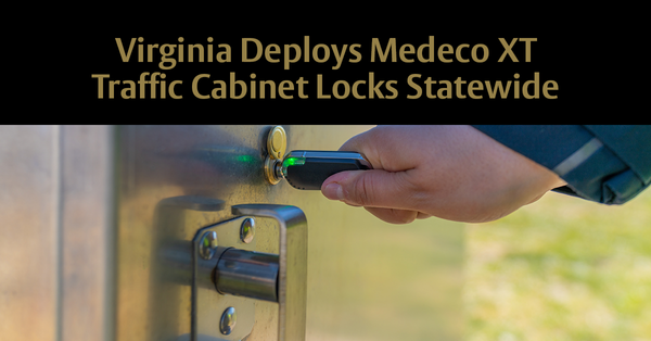 Virginia Department of Transportation (VDOT) Deploys Medeco XT Traffic Cabinet Locks Statewide