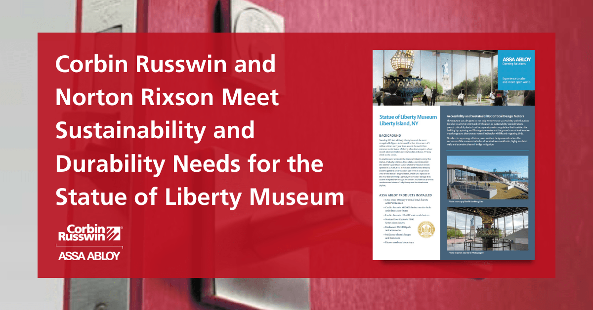 Corbin Russwin and Norton Rixson Meet Sustainability and Durability Needs for the Statue of Liberty Museum