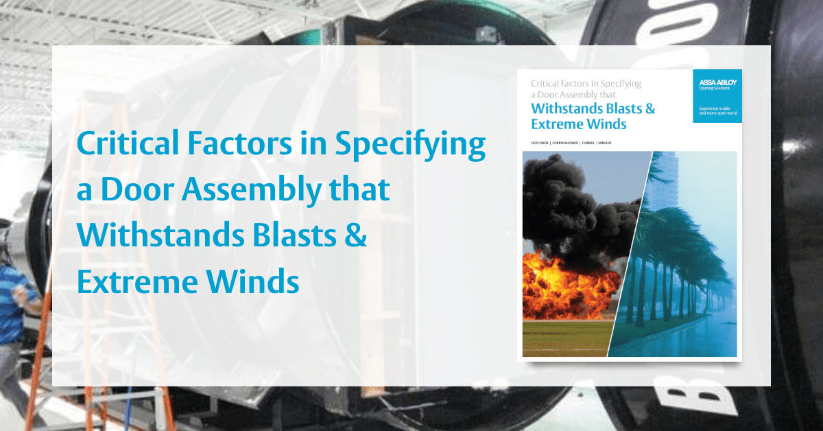 Critical Factors in Specifying  a Door Assembly that Withstands Blasts & Extreme Winds