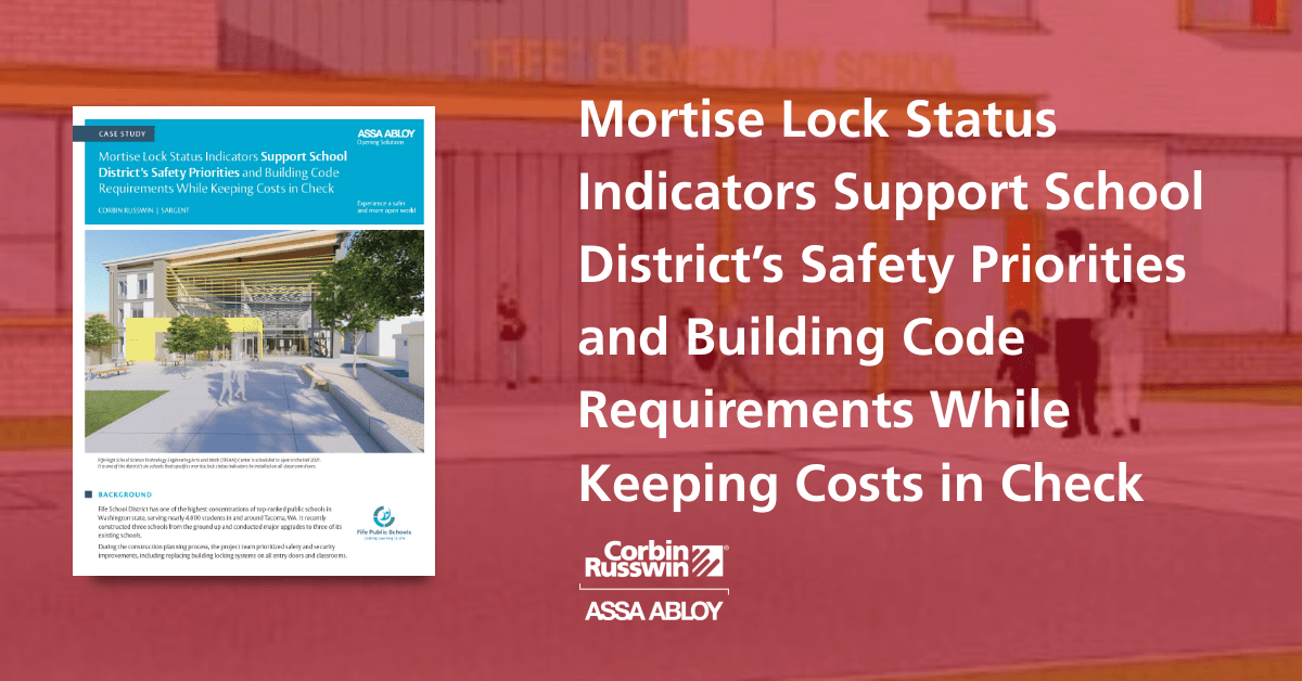 Mortise Lock Status Indicators Support School District’s Safety Priorities and Building Code Requirements While Keeping Costs in Check