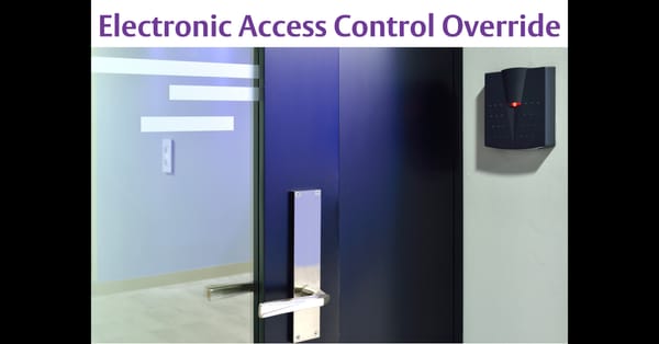 Electronic Access Control and why you need to think about a mechanical override